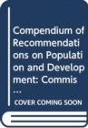Image for Compendium of recommendations on population and development : 1: Commission on population and development, 1994-2014
