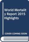 Image for World Mortality Report 2015 Highlights