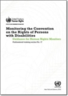Image for Monitoring the convention of the rights of persons with disabilities  : guidance for human rights monitors