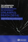Image for The Minnesota Protocol on the Investigation of Potentially Unlawful Death 2016 : the revised United Nations Manual on the Effective Prevention and Investigation of Extra-legal, Arbitrary and Summary E