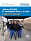 Image for Human Rights at International Borders: A Trainer&#39;s Guide