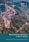 Image for Mineral resource governance in the 21st Century : gearing extractive industries towards sustainable development