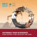 Image for Sustainable trade in resources : global material flows, circularity and trade, discussion paper by UNEP&#39;s environment and trade hub and the international resource panel