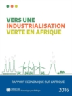 Image for Rapport Economique sur l&#39;Afrique 2016 : Vers une Industrialisation Verte en Afrique