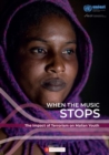 Image for When the music stops  : the impact of terrorism on Malian youth