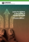 Image for Justice for Children in the Context of Counter-Terrorism: A Training Manual