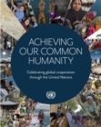 Image for Achieving our Common Humanity: Celebrating Global Cooperation Through the United Nations