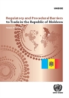 Image for Regulatory and Procedural Barriers to Trade in the Republic of Moldova: Needs Assessment