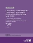 Image for Child-Related Financial Transfers and Early Childhood Education and Care: A Review of Key Developments, Impacts and Influences in Child-Related Support to Families