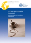 Image for La Clave De La Propiedad Intelectual: Guía Para Pequeños Y Medianos