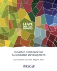 Image for The Asia-Pacific Disaster Report 2017: Leave No One Behind - Disaster Resilience for Sustainable Development