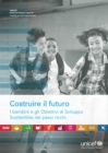Image for Costruire Il Futuro: I Bambini E Gli Obiettivi Di Sviluppo Sostenibile Nei Paesi Ricchi
