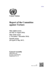 Image for Report of the Committee Against Torture: Fifty-Eighth Session (25 July-12 August 2016); Fifty-Ninth Session (7 November-7 December 2016); Sixtieth Session (18 April-12 May 2017)