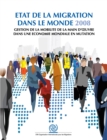 Image for Etat De La Migration Dans Le Monde 2008: Gestion De La Mobilité De La Main D&#39;oeuvre Dans Une Économie Mondiale En Mutation