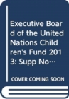 Image for Executive board of the United Nations Children&#39;s Fund  : report on the first and second regular sessions and annual session of 2013