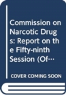 Image for Commission on Narcotic Drugs : report on the fifty-ninth session (11 December 2015 - and 14-22 March 2016)