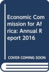 Image for Economic Commission for Africa : annual report 2016