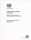 Image for United Nations Forum on Forests : report on the twelfth session (25 April 2016 and 1 to 5 May 2017)