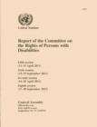 Image for Report of the Committee on the Rights of Persons with Disabilities : fifth session (11-15 April 2011), sixth session (19-23 September 2011), seventh session (16-20 April 2012), eighth session (17-28 S