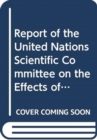 Image for Report of the United Nations Scientific Committee on the Effects of Atomic Radiation