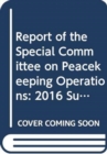 Image for Report of the special committee on peacekeeping operations  : 2016 substansive session (New York, 16 February-11 March 2016)