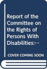 Image for Report of the Committee on the Rights of Persons with Disabilities : ninth session (15-19 April 2013); tenth session (2-13 September 2013); eleventh session (31 March - 11 April 2014); twelfth session