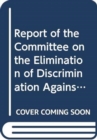 Image for Report of the Committee on the Elimination of Discrimination against Women : sixty-first session (6 - 24 July 2015), sixty-second session (26 October - 20 November 2015) and sixty-third session (15 Fe