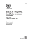 Image for United Nations Environment Programme : report of the United Nations Environment Assembly of the United Nations Environment Programme, third session (Nairobi, 4-6 December 2017)