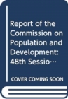 Image for Report of the Commission on Population and Development on the Forty-Eighth session (11 April 2014 and 13-17 April 2015)