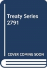 Image for Treaty Series 2791 (English/French Edition)