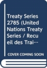 Image for Treaty Series 2785 (English/French Edition)