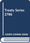 Image for Treaty Series 2786 (English/French Edition)