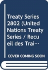 Image for Treaty Series 2802 (English/French Edition)
