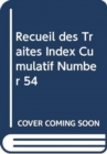 Image for Recueil des Traites Index Cumulatif Number 54