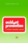 Image for Accident Prevention : A Workers&#39; Education Manual