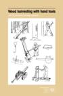 Image for Wood Harvesting with Hand Tools. An Illustrated Training Manual