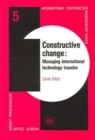 Image for Constructive change : managing international technology transfer