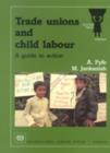 Image for Trade unions and child labour : a guide to action