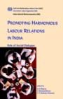 Image for Promoting Harmonious Labour Relations in India. The Role of Social Dialogue