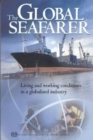 Image for The global seafarer  : living and working conditions in a globalized industry