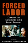 Image for Forced labor : coercion and exploitation in the private economy