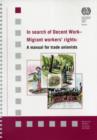 Image for In search of decent work : migrant workers&#39; rights, a manual for trade unionists