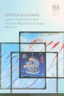 Image for Concealed chains : labour exploitation of Chinese migrants in Europe