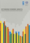 Image for Rethinking economic growth  : towards productive and inclusive Arab societies