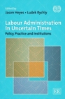 Image for Labour Administration in Uncertain Times : Policy, Practice and Institutions Since the Crisis