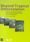 Image for Beyond Tropical Deforestation,from Tropical Deforestation to Forest Cover Dynamics and Forest Development : Man and the Biosphere Series