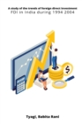 Image for A study of the trends of foreign direct investment FDI in India during 1994 2004
