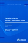 Image for Evaluation of Certain Veterinary Drug Residues in Food : Eighty-first Report of the Joint FAO/WHO Expert Committee on Food Additives