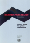 Image for Cancer pain relief  : with a guide to opioid availability