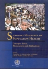 Image for Summary measures of population health  : concepts, ethics, measurement and applications